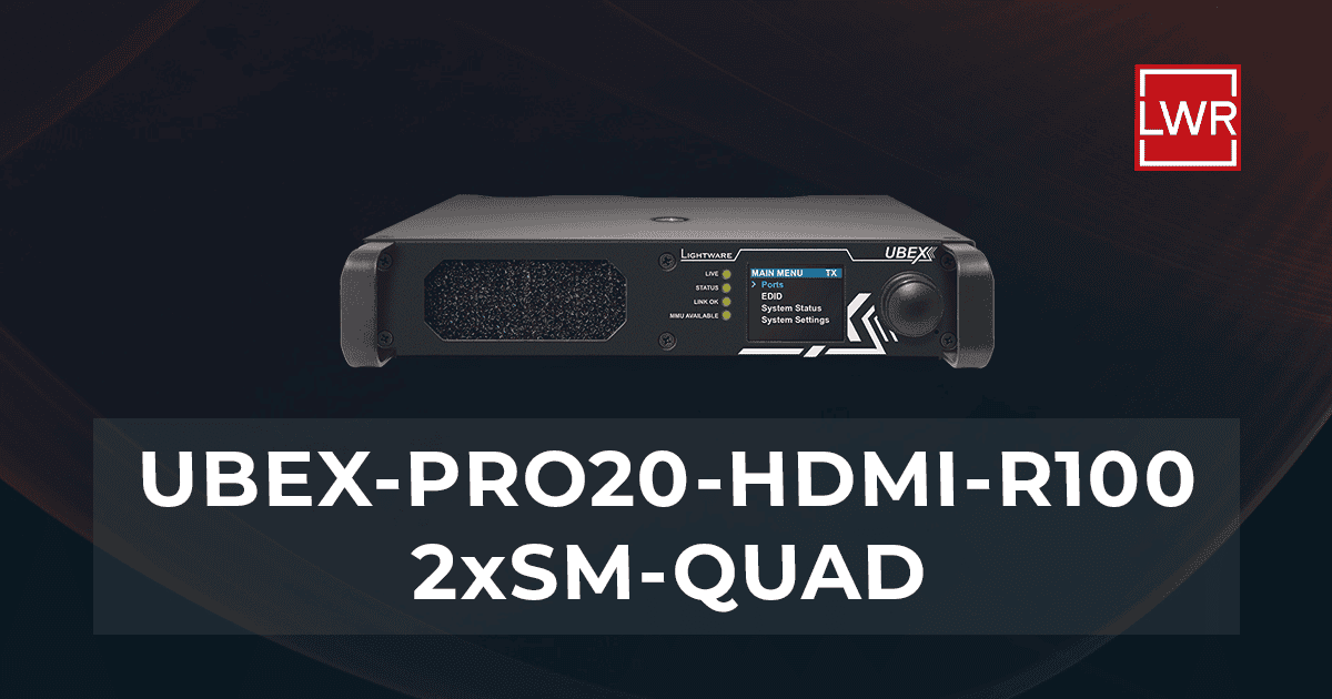 UBEX-PRO20-HDMI-R100 2xSM-QUAD | 10G Optical AVoIP System